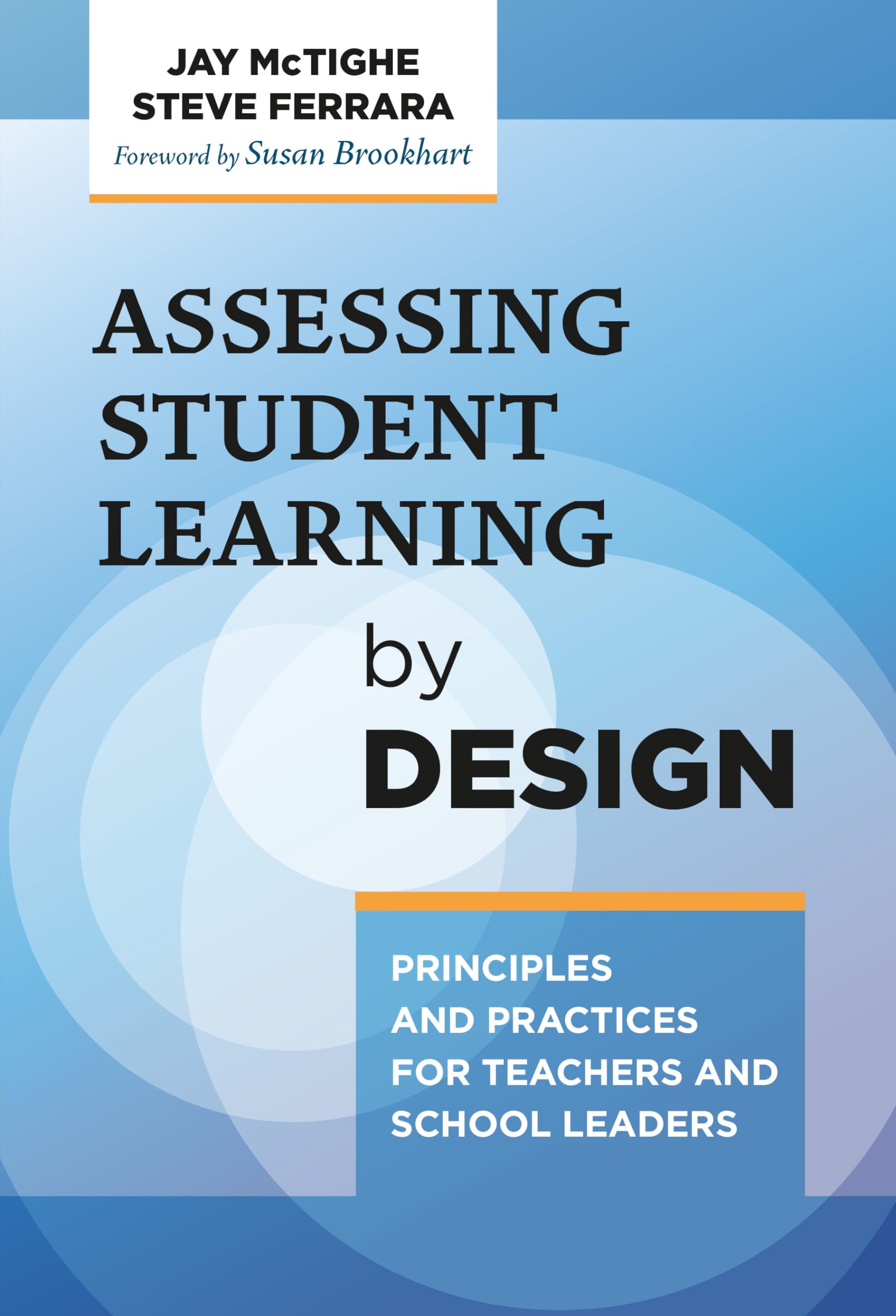 Assessing Student Learning By Design: Principles And Practices For Teachers And School Leaders,New