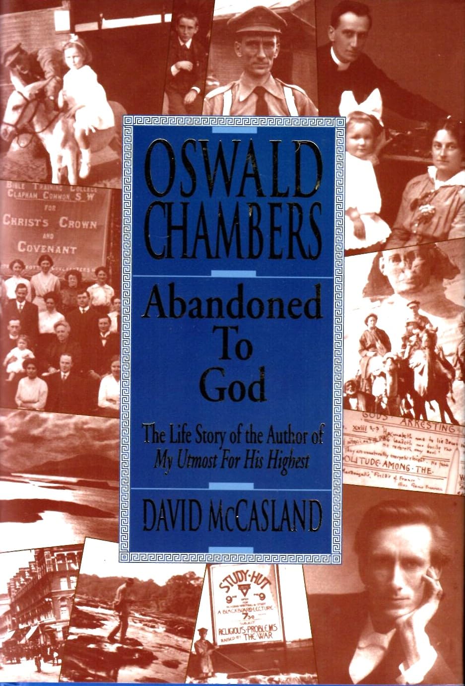 Oswald Chambers: Abandoned to God: The Life Story of the Author of My Utmost for His Highest,Used