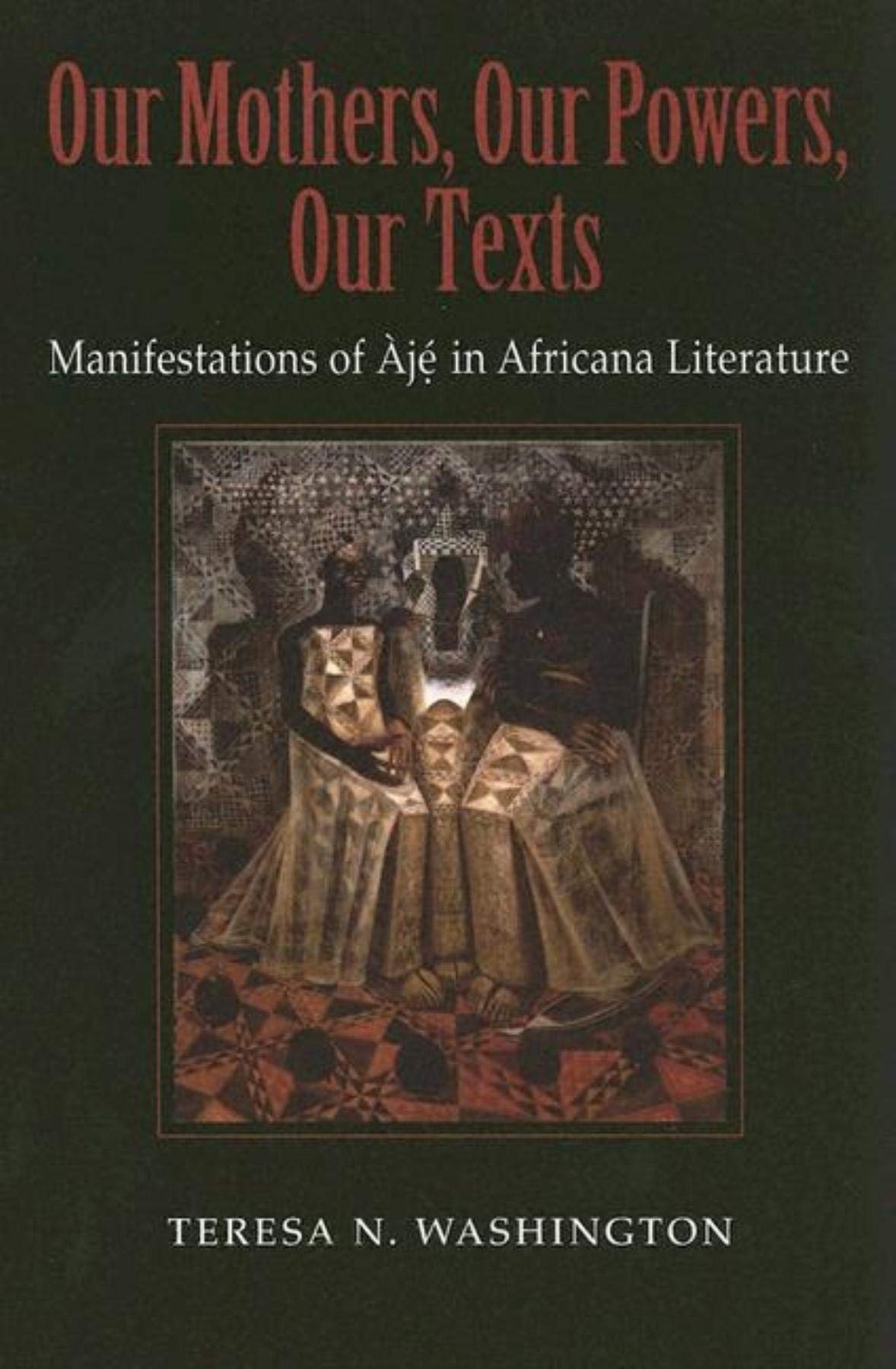 Our Mothers, Our Powers, Our Texts: Manifestations of j in Africana Literature (Blacks in the Diaspora),Used