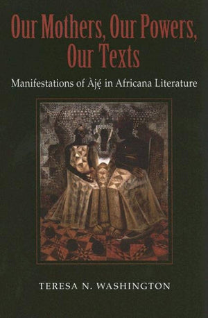 Our Mothers, Our Powers, Our Texts: Manifestations of j in Africana Literature (Blacks in the Diaspora),Used