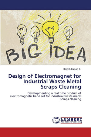 Design of Electromagnet for Industrial Waste Metal Scraps Cleaning: Developmenting a real time product of electromagnetic hand s,Used