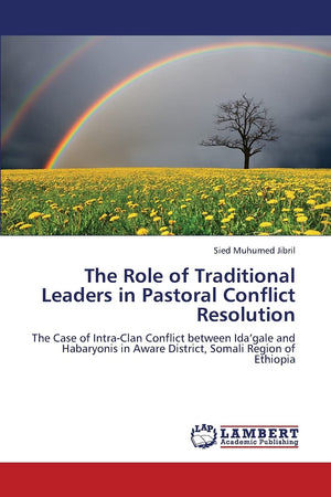The Role of Traditional Leaders in Pastoral Conflict Resolution: The Case of IntraClan Conflict between Idagale and Habaryonis ,Used