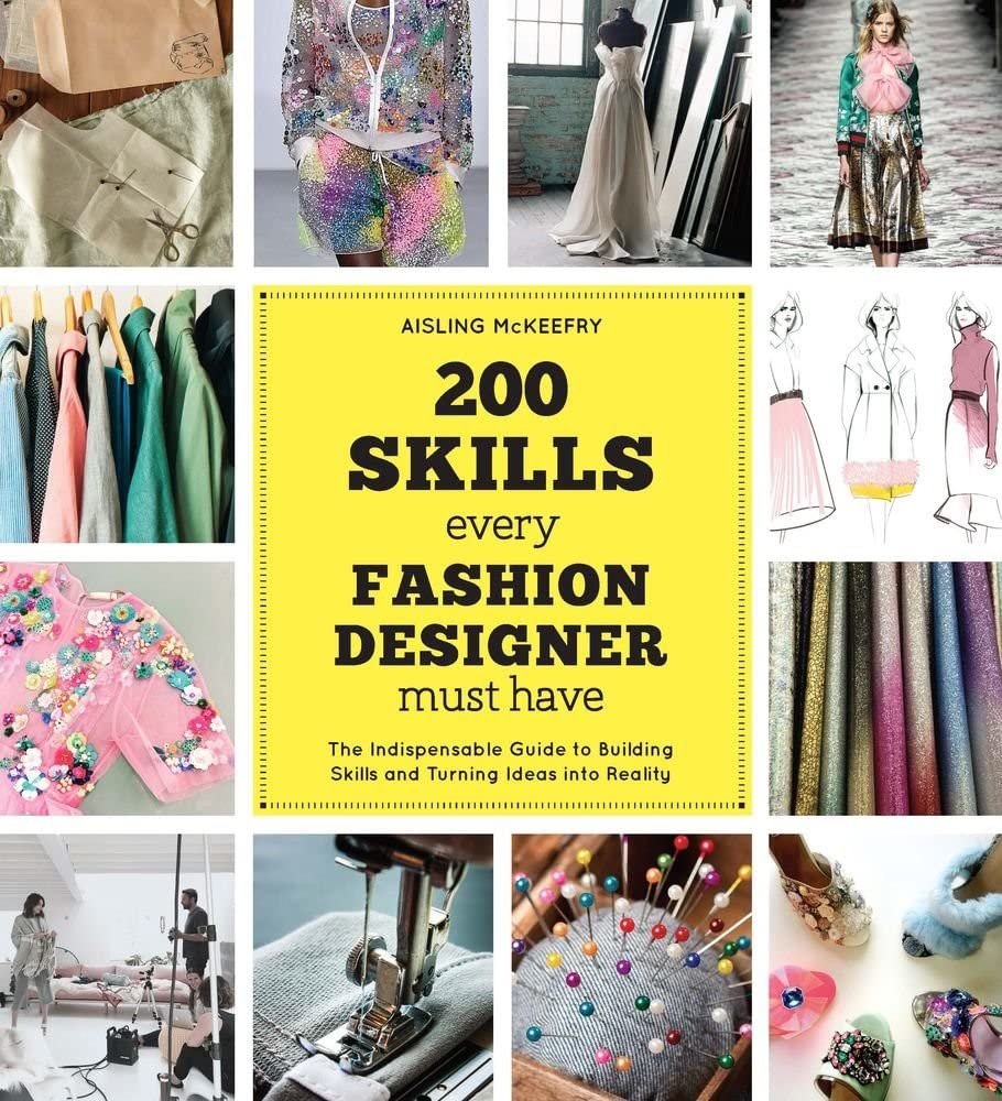 200 Skills Every Fashion Designer Must Have: The Indispensable Guide to Building Skills and Turning Ideas into Reality, Accessib,Used