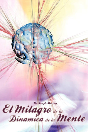 El Milagro De La Dinamica De La Mente Por Dr. Joseph Murphy (Autor De El Poder De La Mente Subconsciente) (Spanish Edition),Used