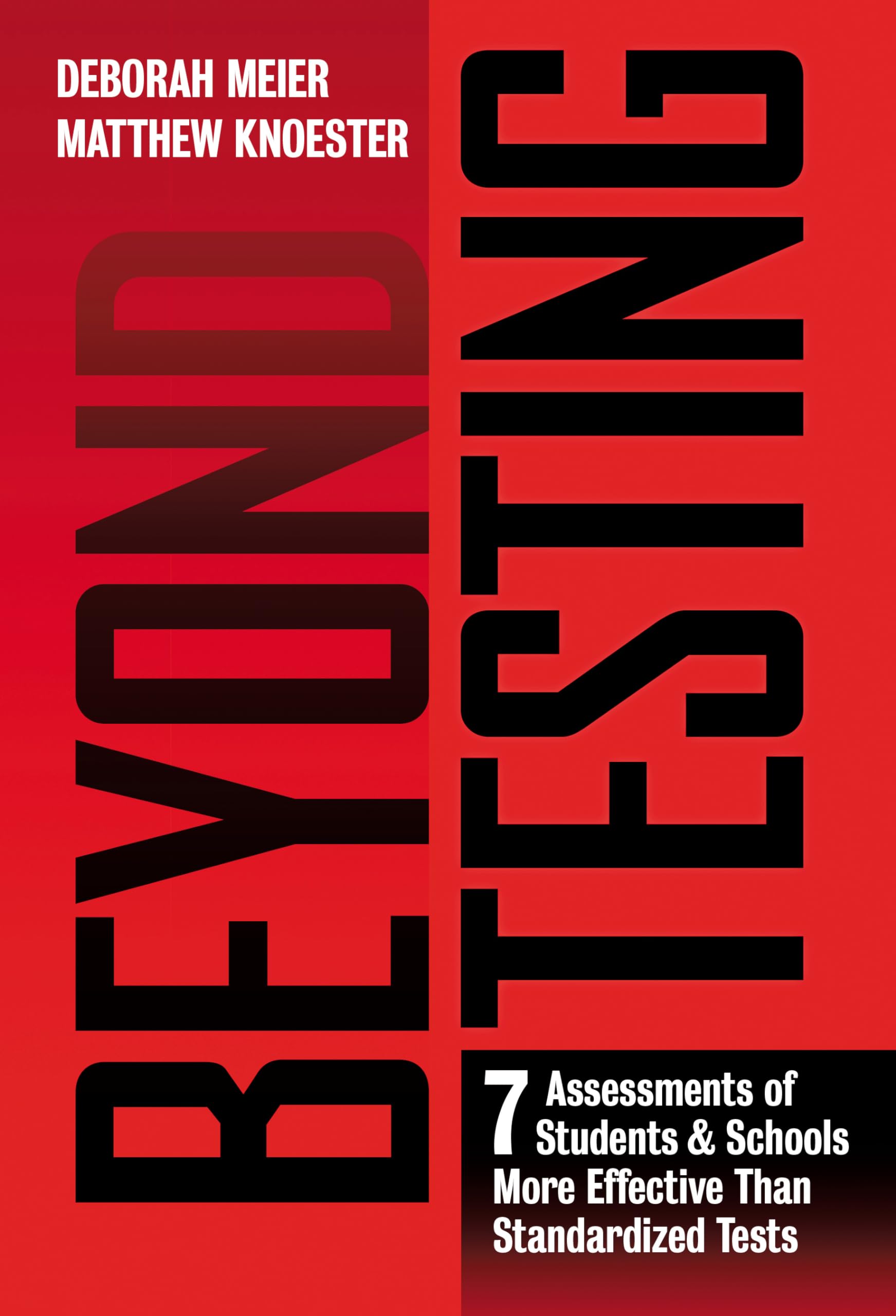 Beyond Testing: Seven Assessments Of Students And Schools More Effective Than Standardized Tests,Used
