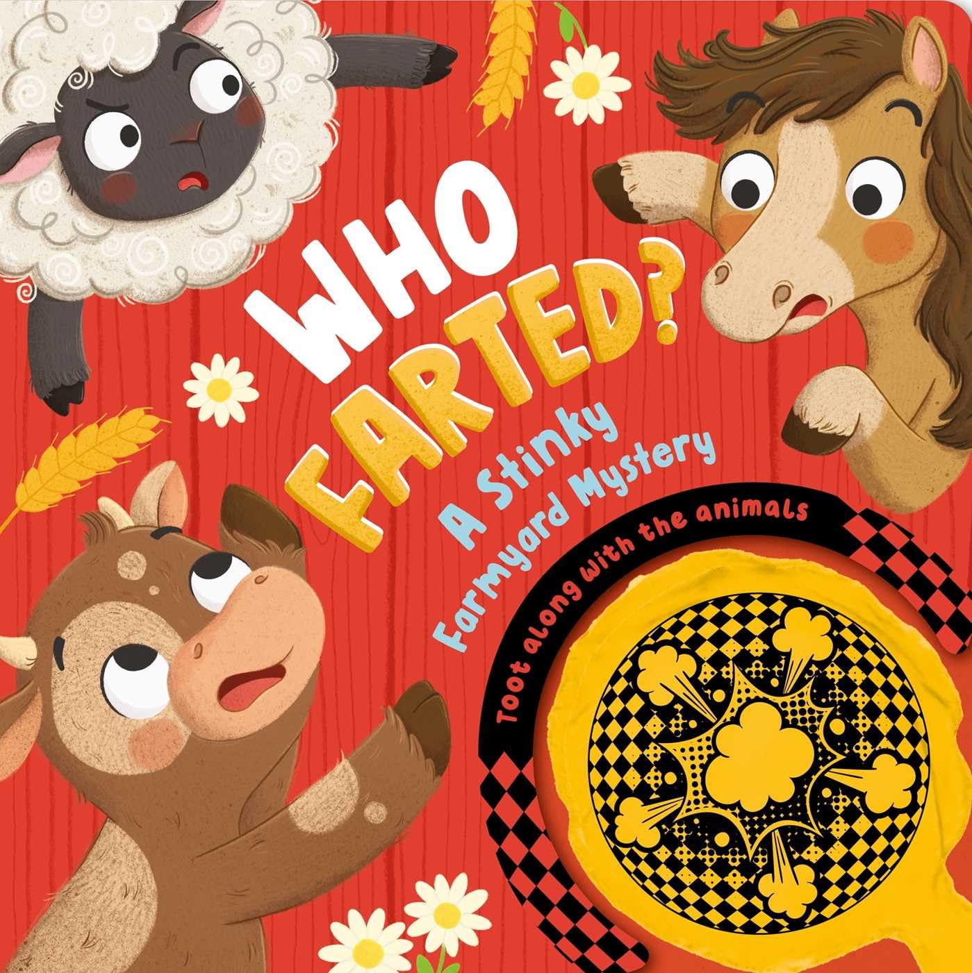 Who Farted? A Stinky Farmyard Mystery: Toot Along With The Animals, Whoopee Cushion Included!