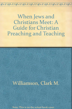 When Jews and Christians Meet: A Guide for Christian Preaching and Teaching,Used