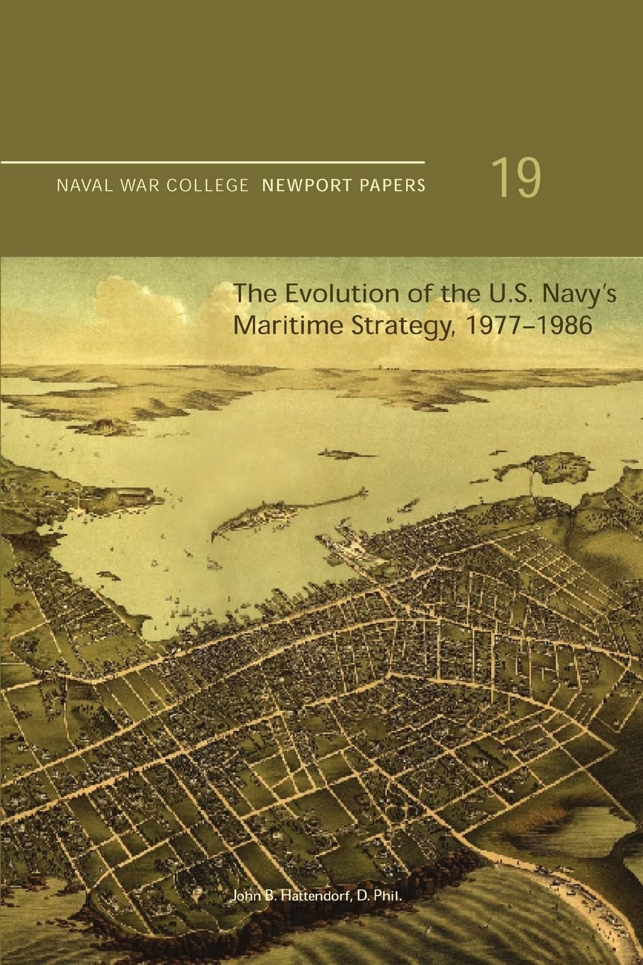 The Evolution of the U.S. Navy's Maritime Strategy, 19771986: Naval War College Newport Papers 19,Used