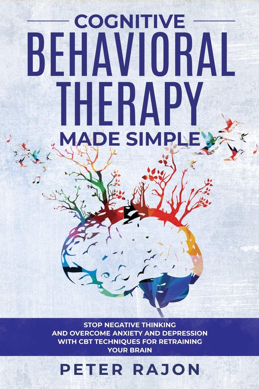Cognitive Behavioral Therapy Made Simple: Stop negative thinking and overcome anxiety and depression with CBT techniques for ret,Used