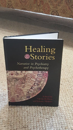 Healing Stories: Narrative in Psychiatry and Psychotherapy,Used