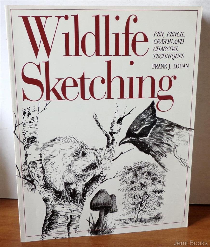 Wildlife Sketching: Pen, Pencil, Crayon and Charcoal Techniques,Used