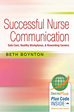 Successful Nurse Communication: Safe Care, Healthy Workplaces & Rewarding Careers,New