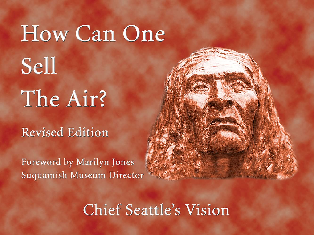 How Can One Sell The Air?: Chief Seattle'S Vision,New