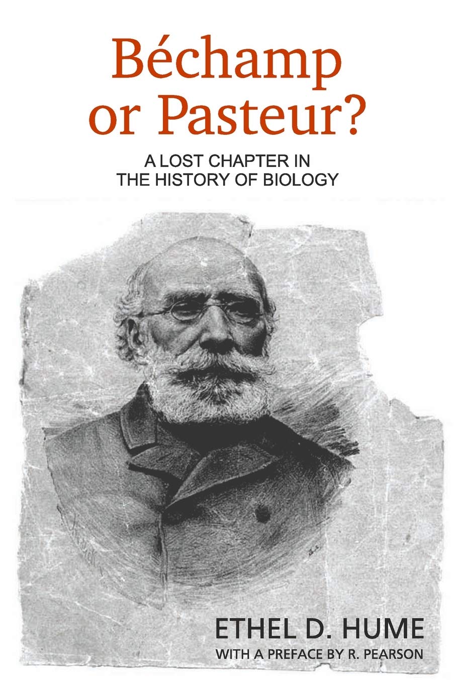 Bechamp or Pasteur?: A Lost Chapter in the History of Biology,New