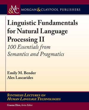 Linguistic Fundamentals for Natural Language Processing II: 100 Essentials from Semantics and Pragmatics (Synthesis Lectures on ,Used