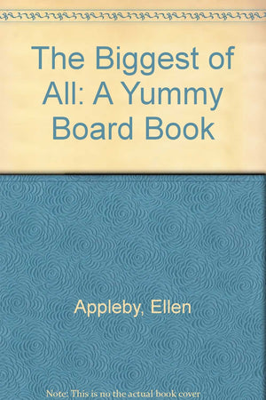 The Biggest of All: A Yummy Board Book,Used