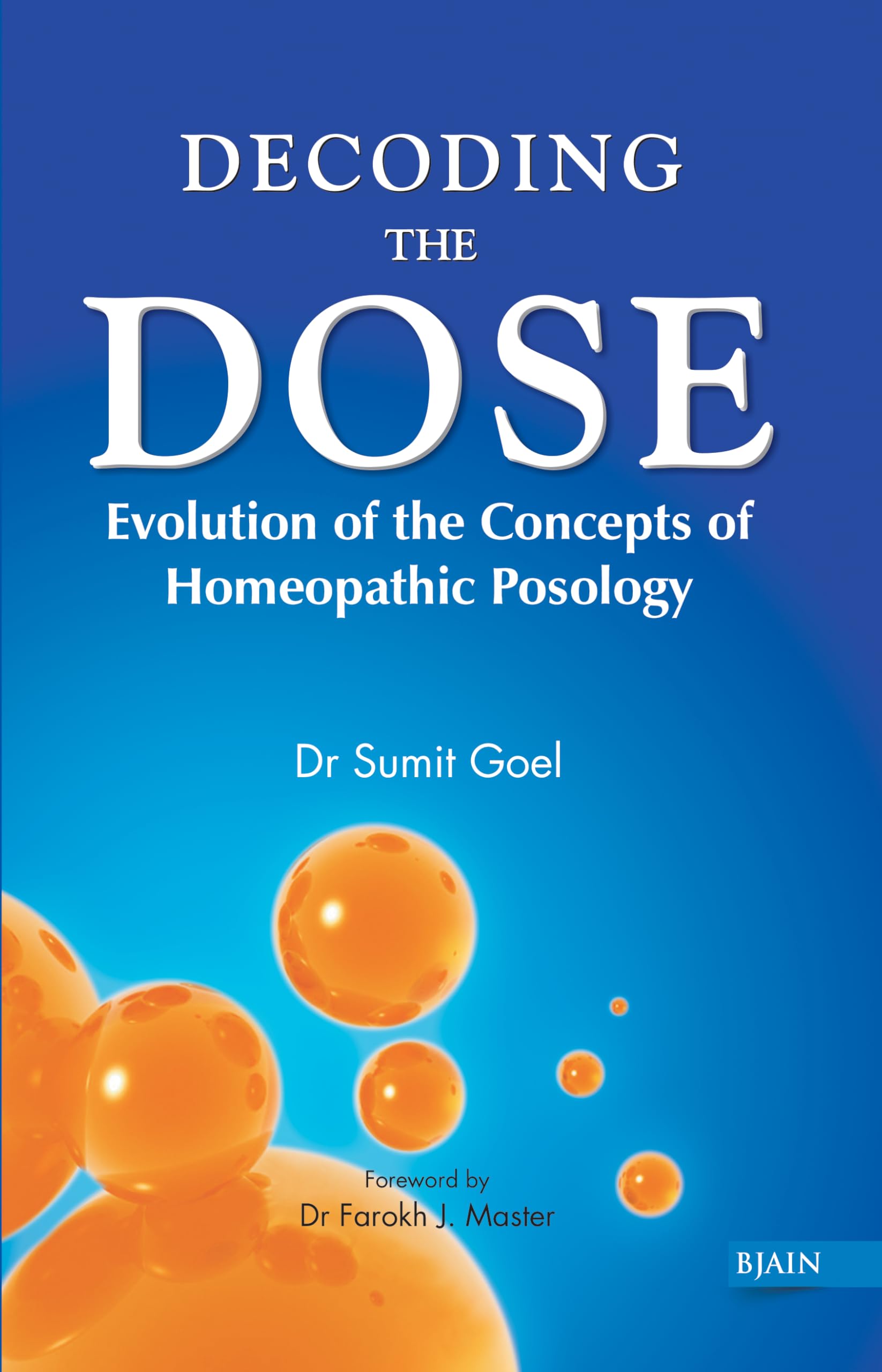 Decoding The Dose - Evolution Of The Concepts Of Homeopathic Posology