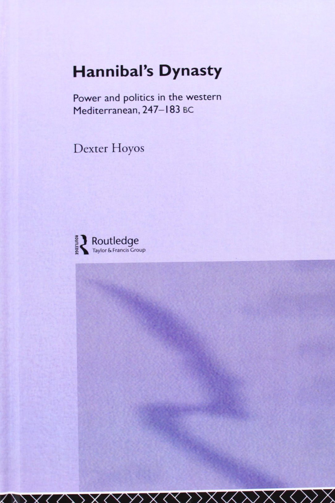 Hannibal's Dynasty: Power and Politics in the Western Mediterranean, 247183 BC,Used