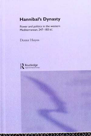 Hannibal's Dynasty: Power and Politics in the Western Mediterranean, 247183 BC,Used