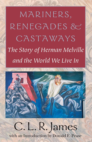 Mariners, Renegades And Castaways: The Story Of Herman Melville And The World We Live In (Reencounters With Colonialismnew Per,Used