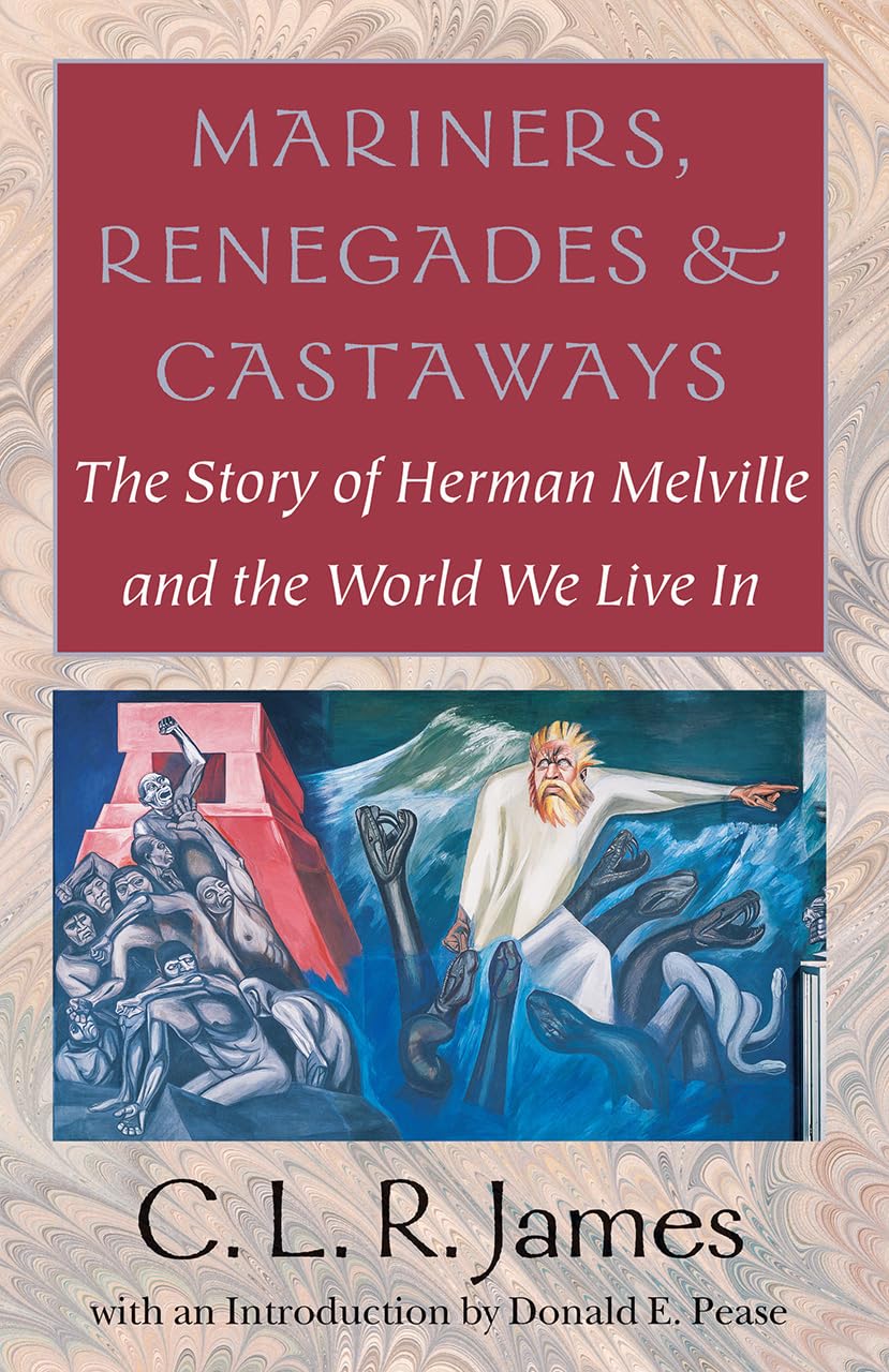 Mariners, Renegades And Castaways: The Story Of Herman Melville And The World We Live In (Reencounters With Colonialismnew Per,Used