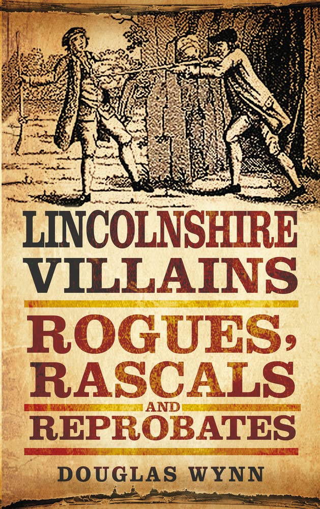 Lincolnshire Villains: Rogues, Rascals and Reprobates,Used