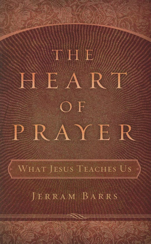 The Heart of Prayer: What Jesus Teaches Us,Used