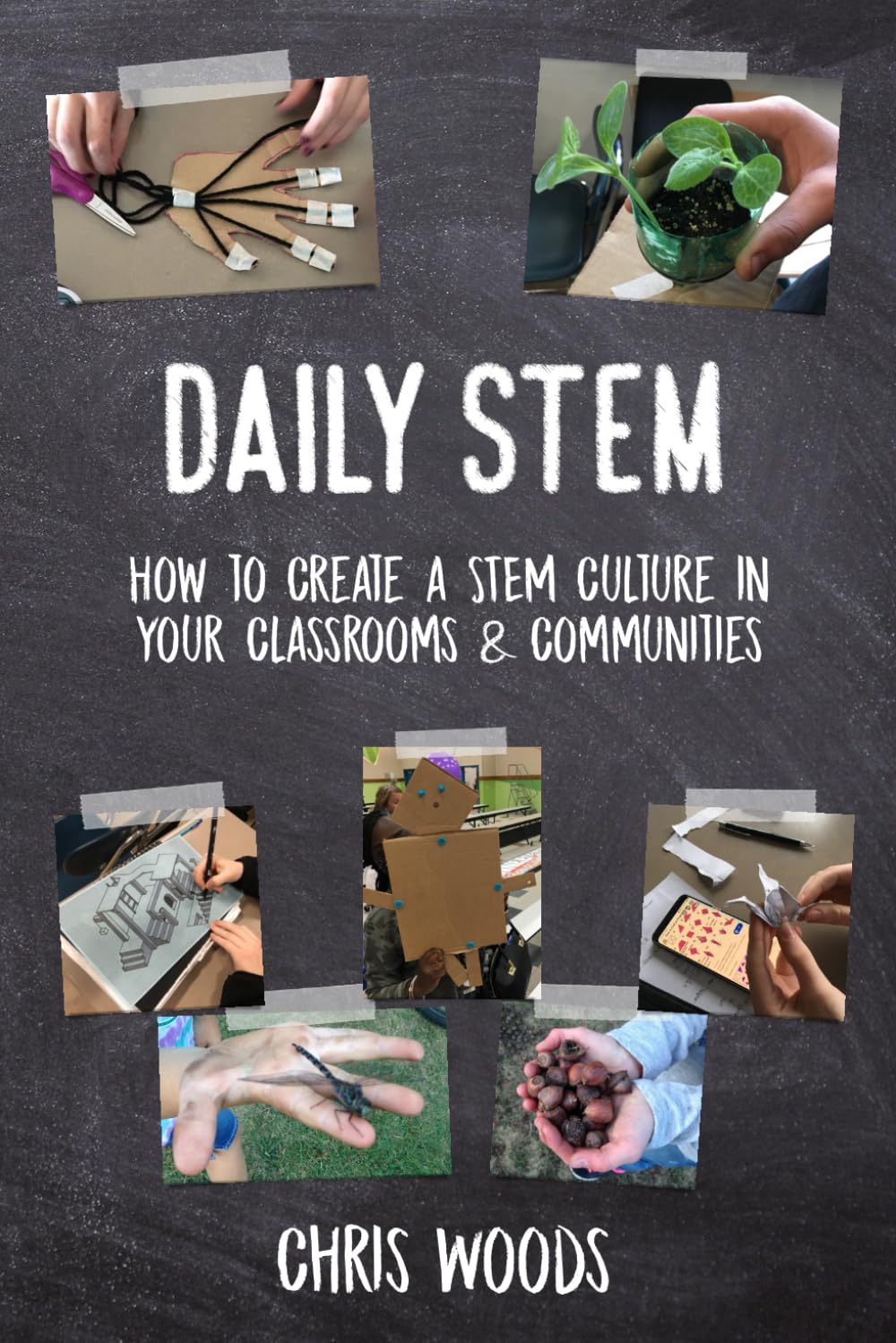 Daily STEM: How to Create a STEM Culture in Your Classrooms & Communities,Used