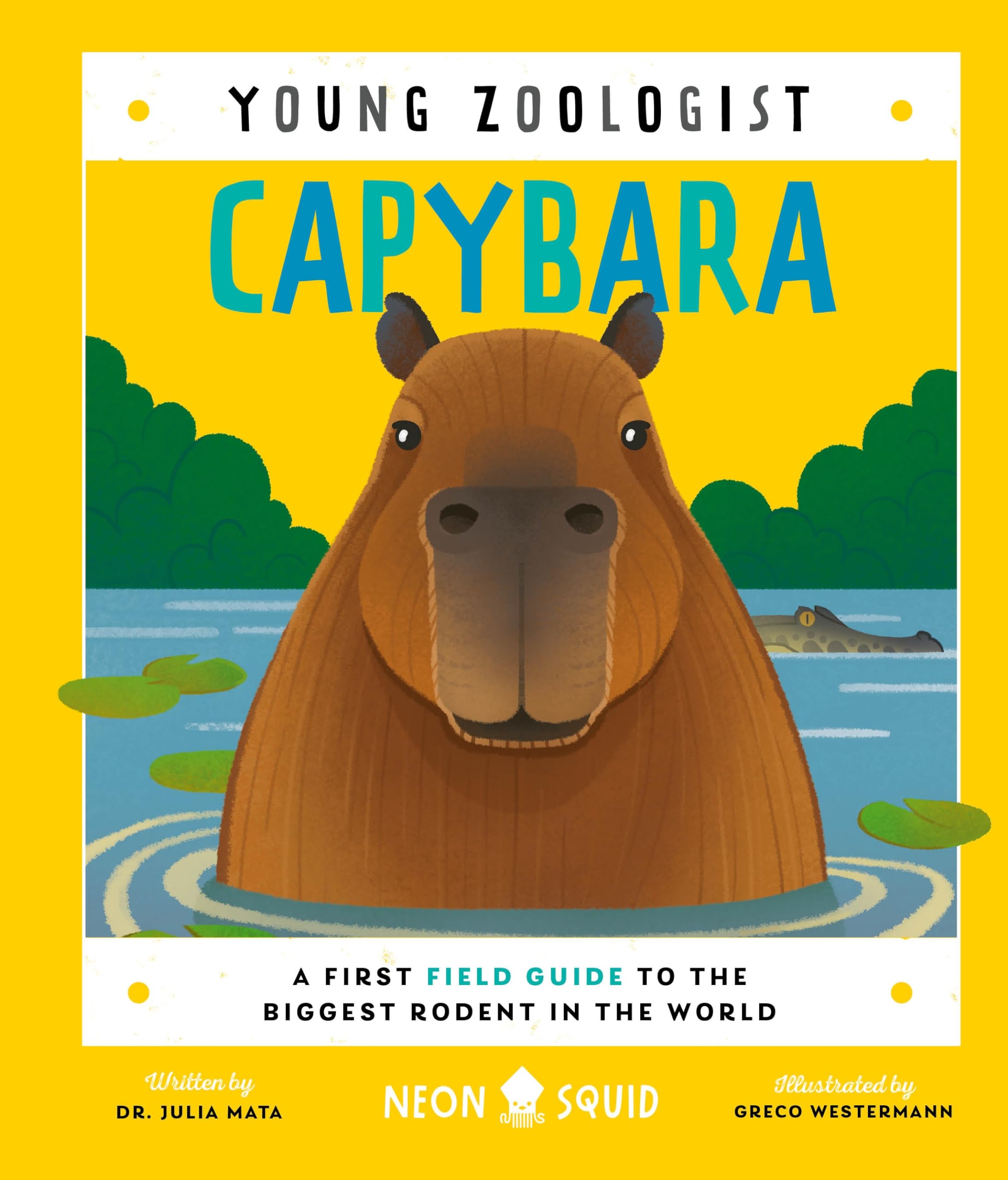 Capybara (Young Zoologist): A First Field Guide to the Biggest Rodent in the World,New