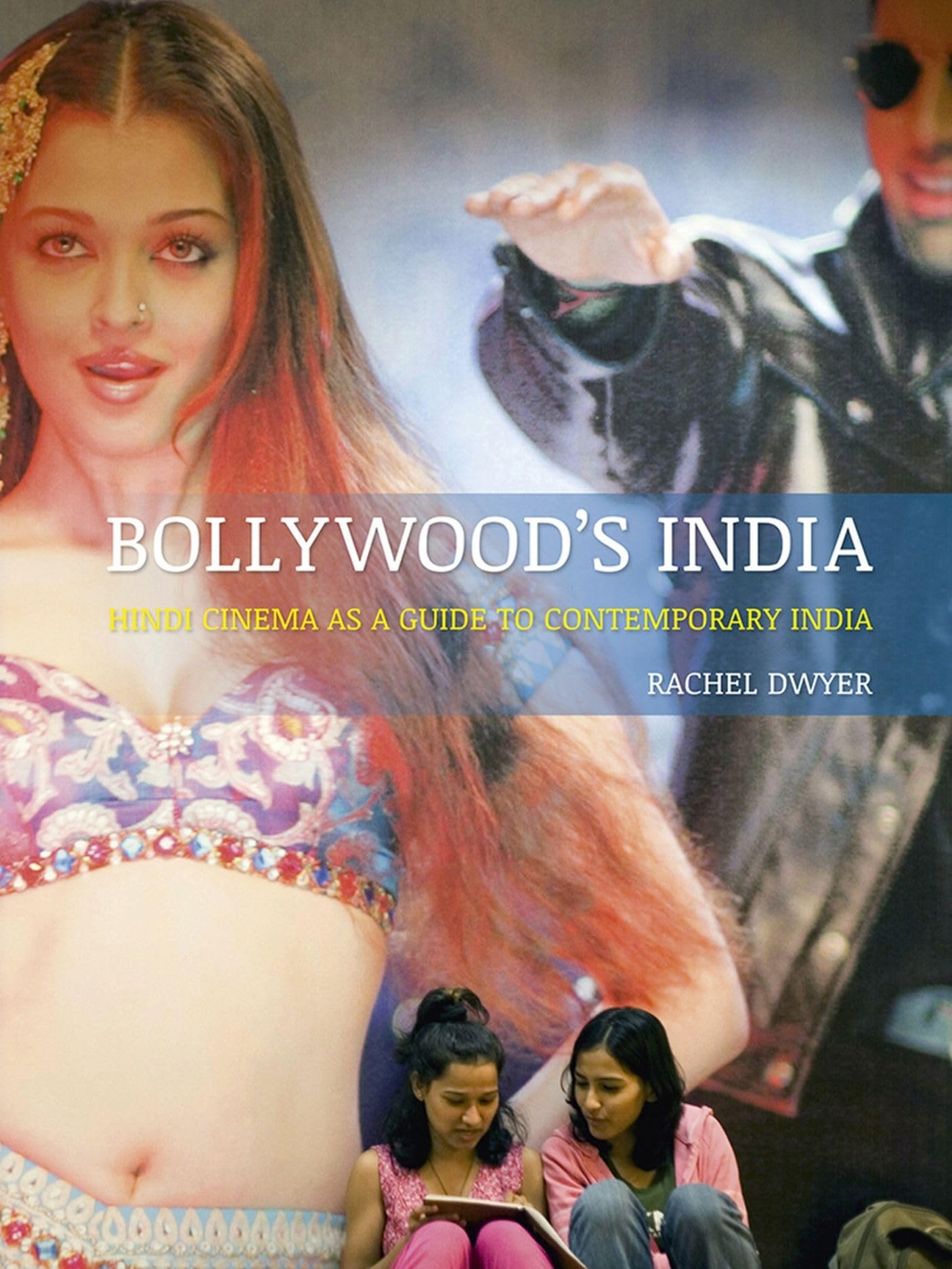 Bollywood'S India: Hindi Cinema As A Guide To Contemporary India