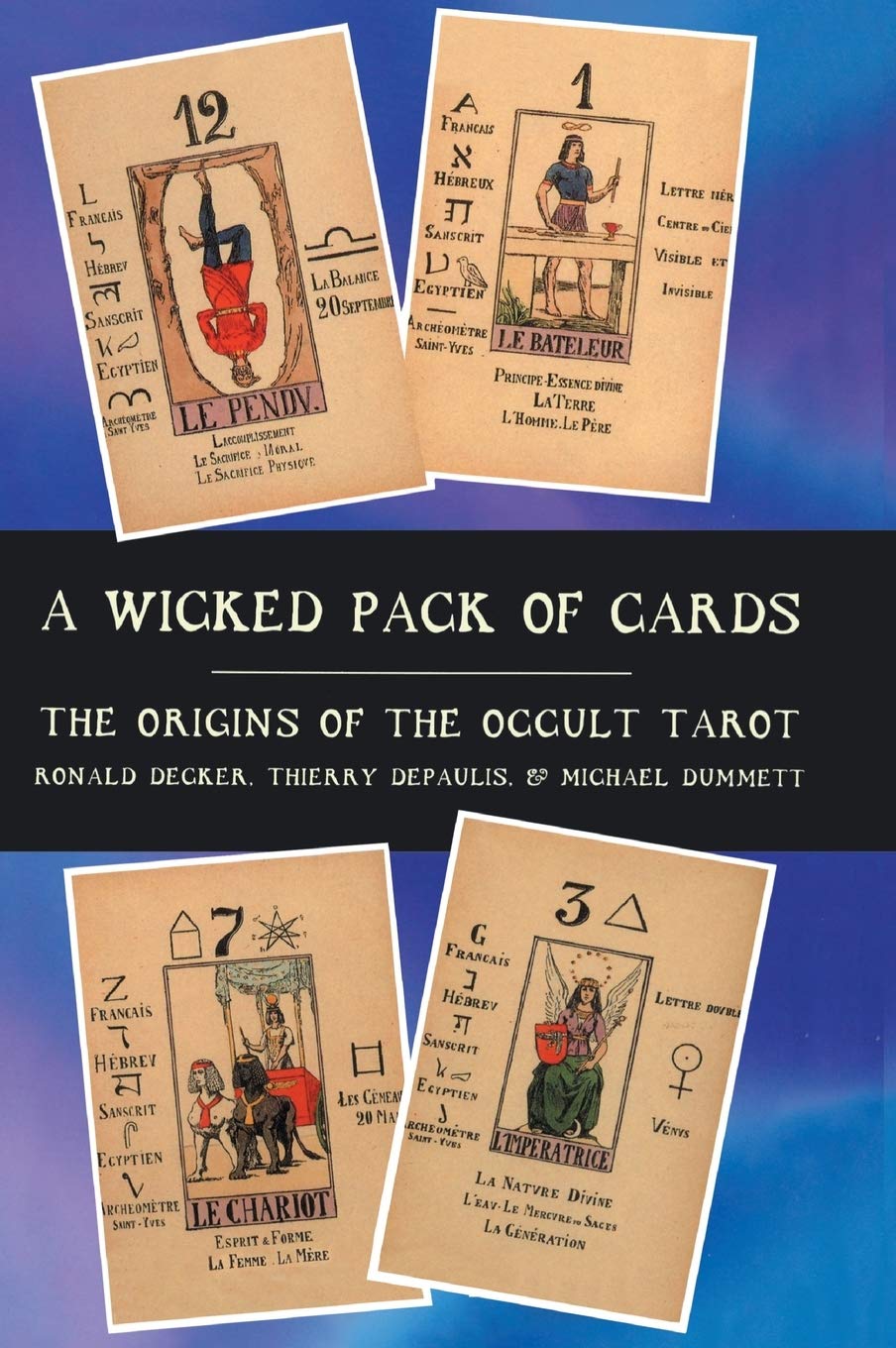 A Wicked Pack of Cards: Origins of the Occult Tarot,New
