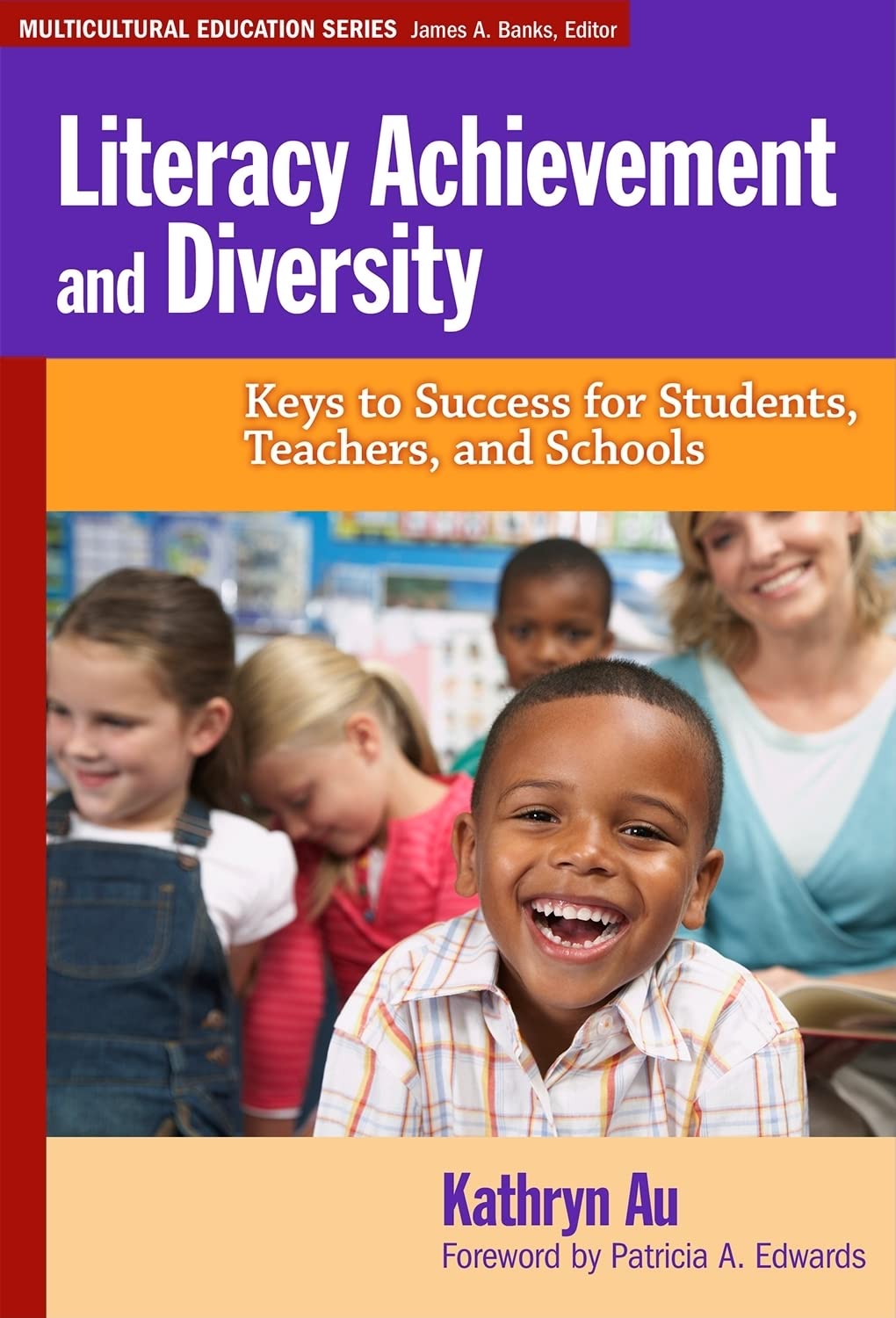 Literacy Achievement and Diversity: Keys to Success for Students, Teachers, and Schools (Multicultural Education Series)