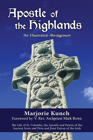Apostle of the HighlandsAn Illustrated Abridgement: The Life of St. Columba, the Apostle and Patron of the Ancient Scots and Pi,Used
