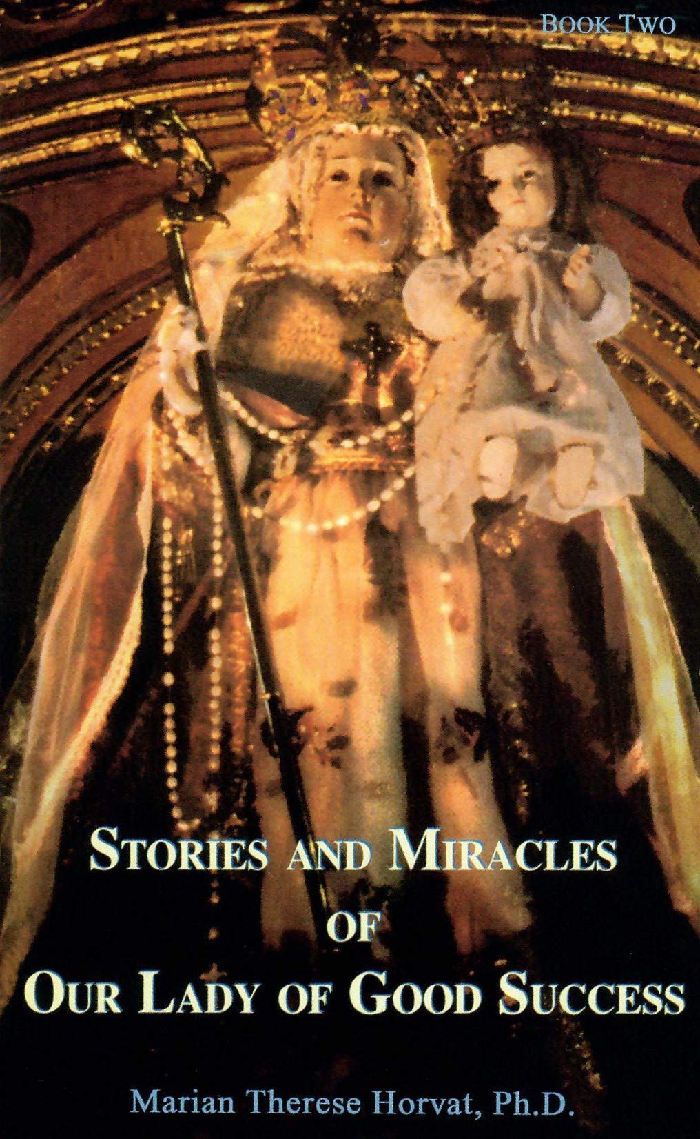 Stories and Miracles of Our Lady of Good Success, Book Two,New