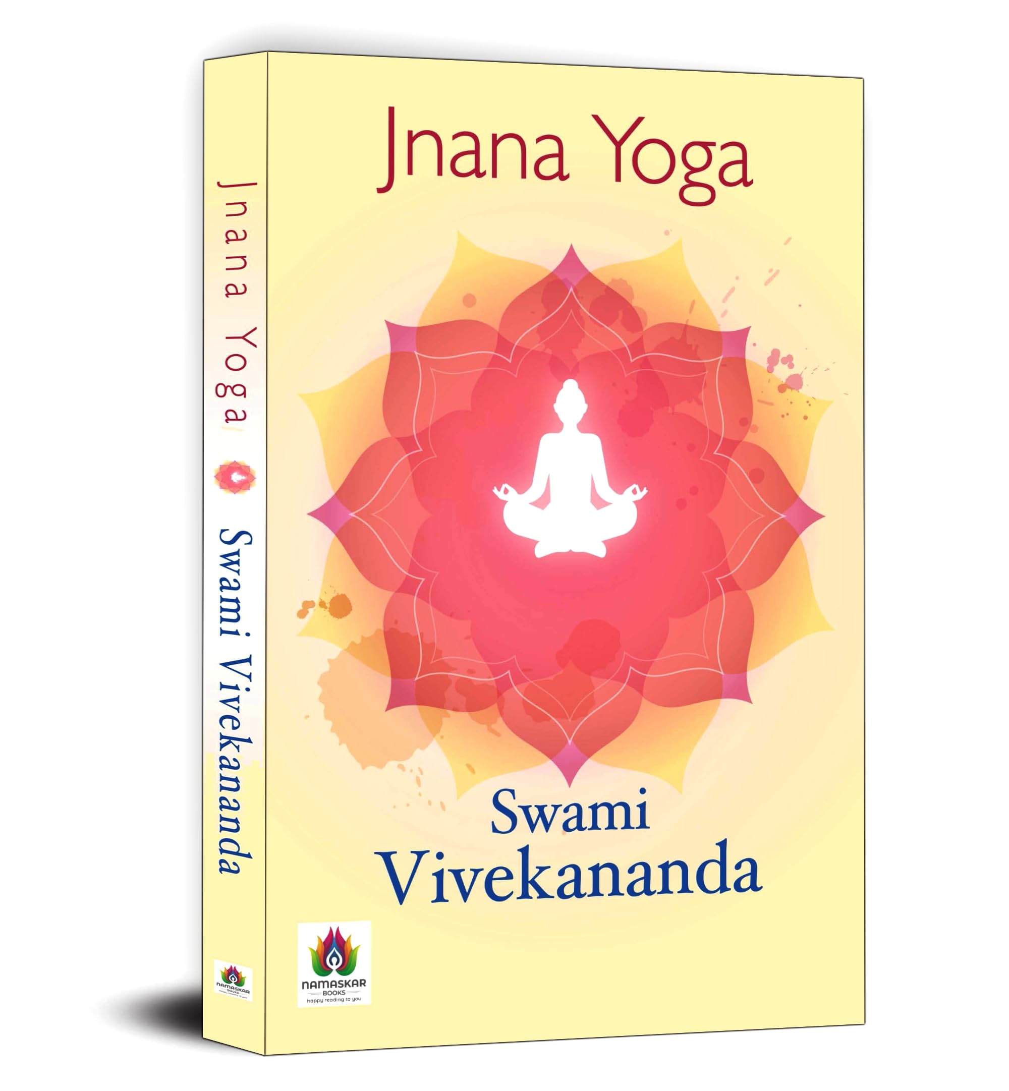 Jnana Yoga (Gyan Yoga) By Swami Vivekananda | A Guide To The Path Of Enlightenment | Achieve Liberation From Maya And Uniting The Inner Self With Universal Consciousness
