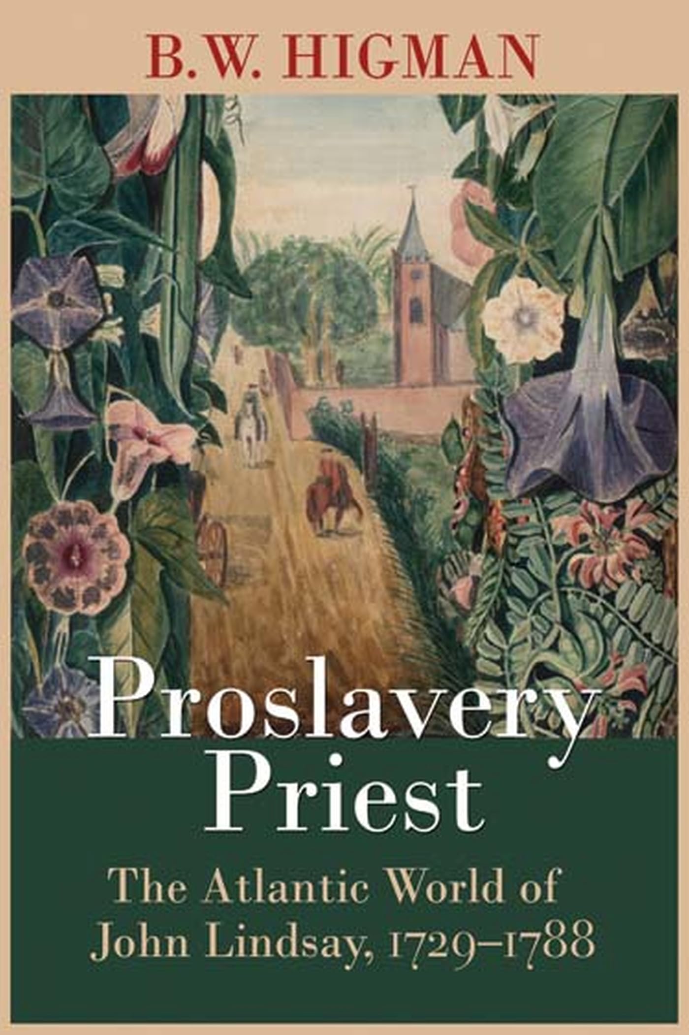 Proslavery Priest: The Atlantic World Of John Lindsay, 17291788