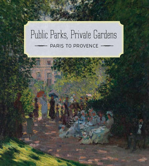 Public Parks, Private Gardens: Paris to Provence,Used