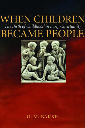 When Children Became People: The Birth of Childhood in Early Christianity,Used