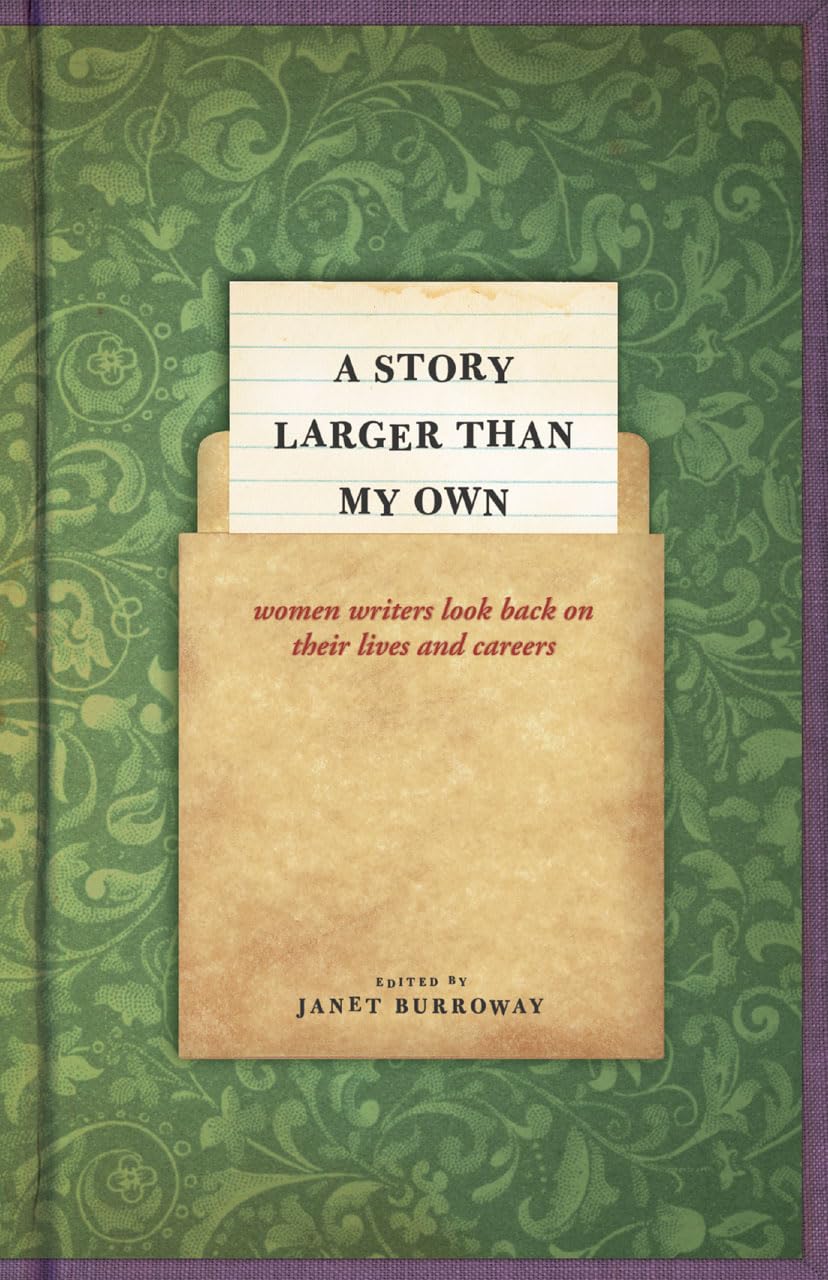 A Story Larger than My Own: Women Writers Look Back on Their Lives and Careers,Used