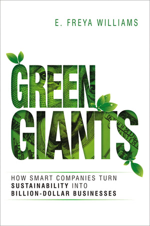 Green Giants: How Smart Companies Turn Sustainability into BillionDollar Businesses,Used