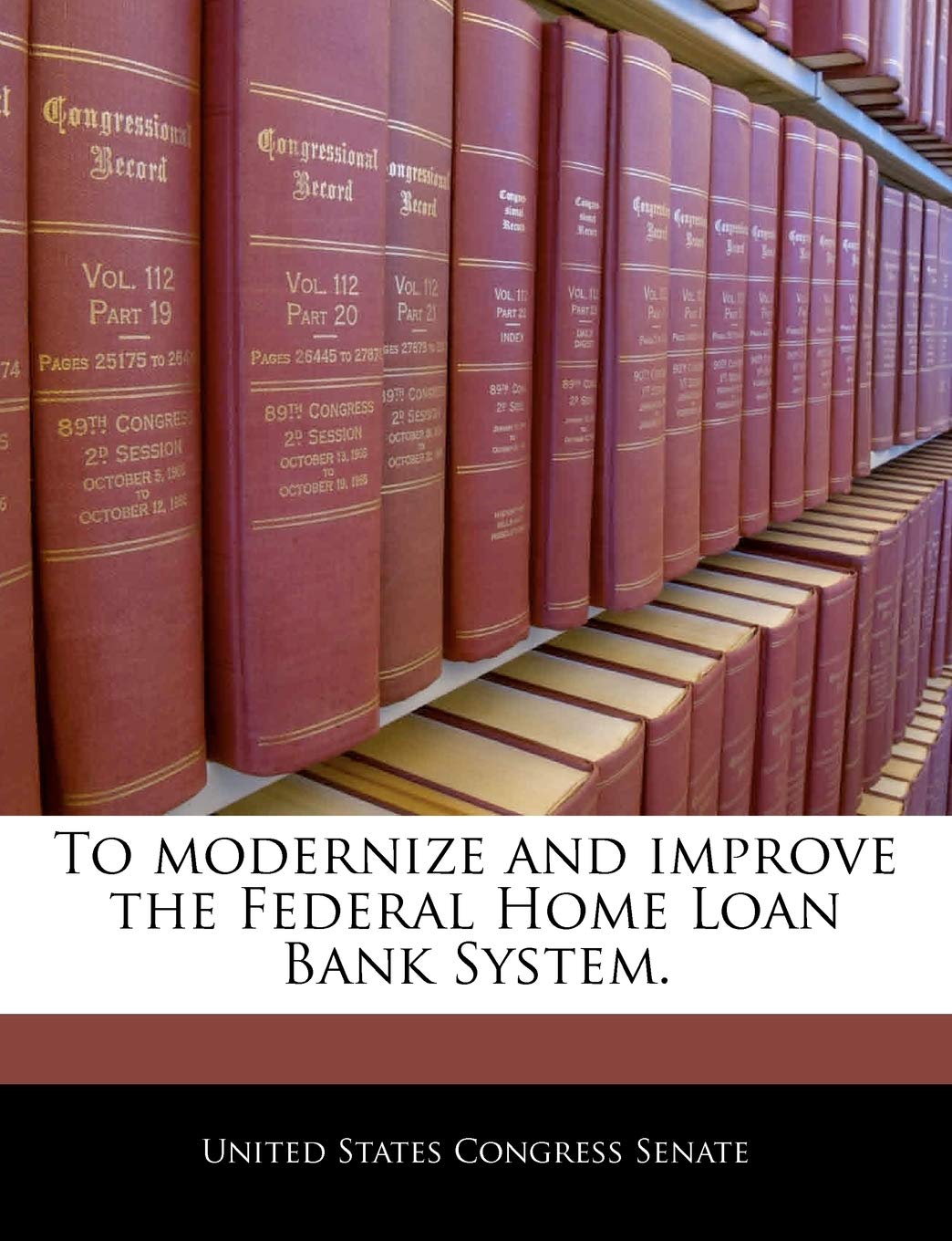 To Modernize and Improve the Federal Home Loan Bank System.,New