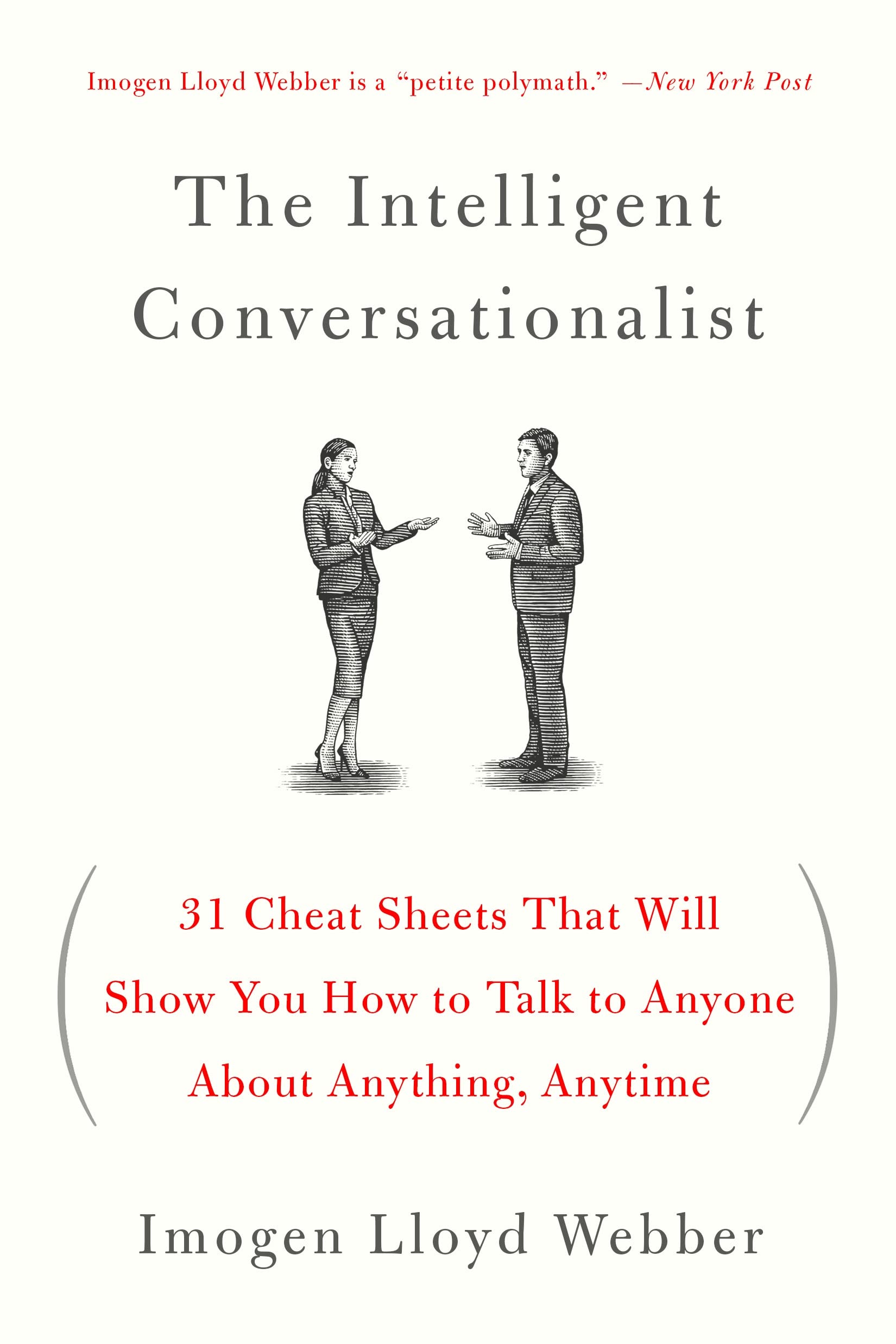 The Intelligent Conversationalist: 31 Cheat Sheets That Will Show You How to Talk to Anyone About Anything, Anytime,Used