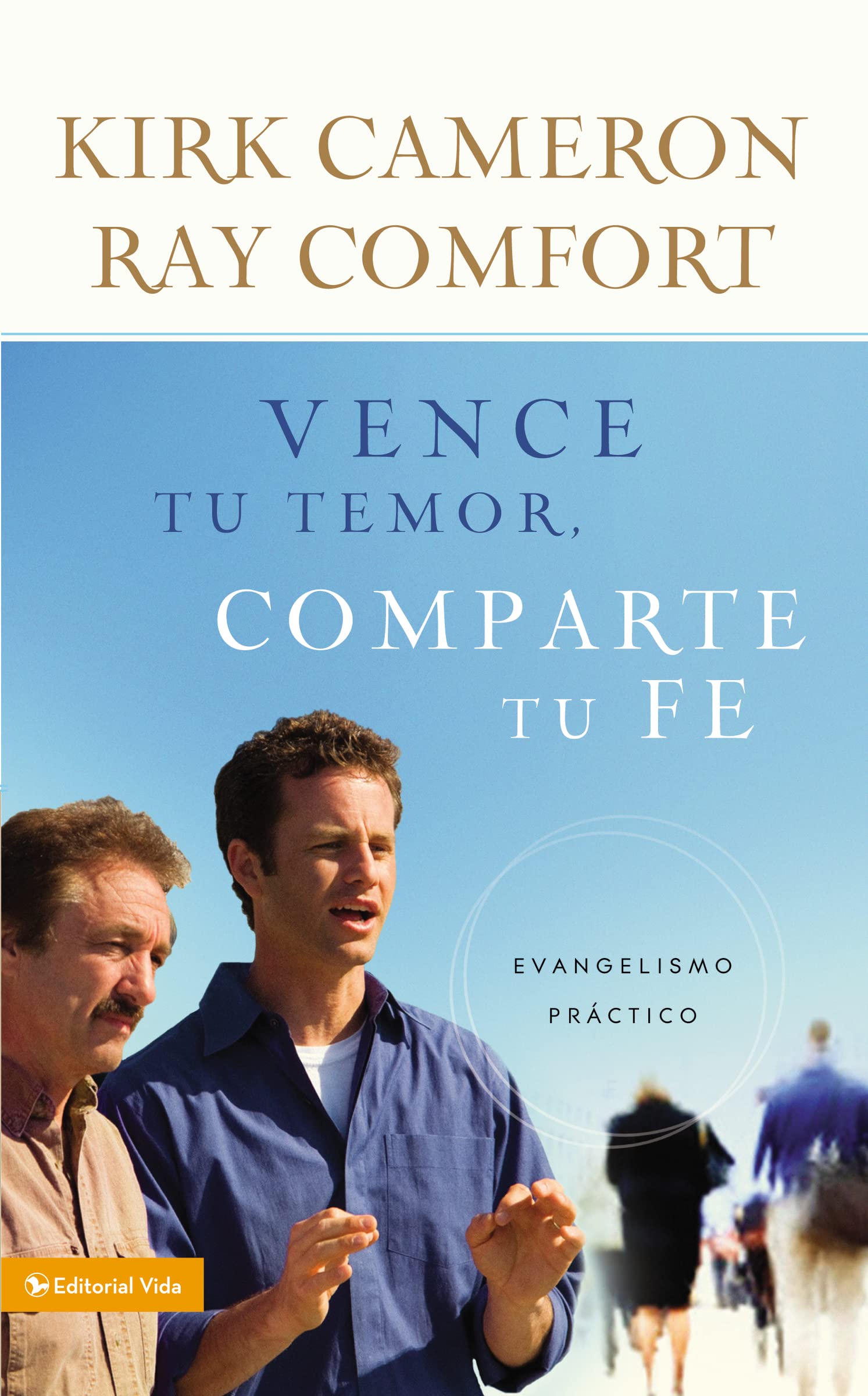 Vence Tu Temor, Comparte Tu Fe: Evangelismo Prctica (Spanish Edition),Used