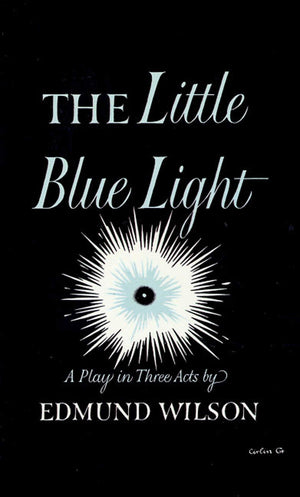 The Little Blue Light: A Play In Three Acts