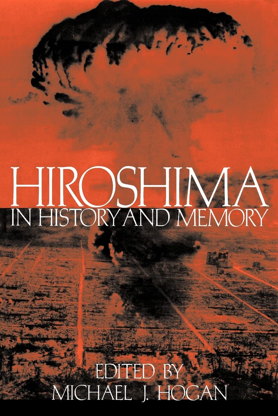 Hiroshima In History And Memory,New
