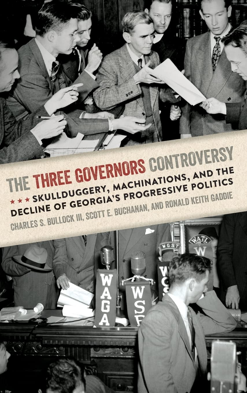 The Three Governors Controversy: Skullduggery, Machinations, And The Decline Of Georgia'S Progressive Politics,Used