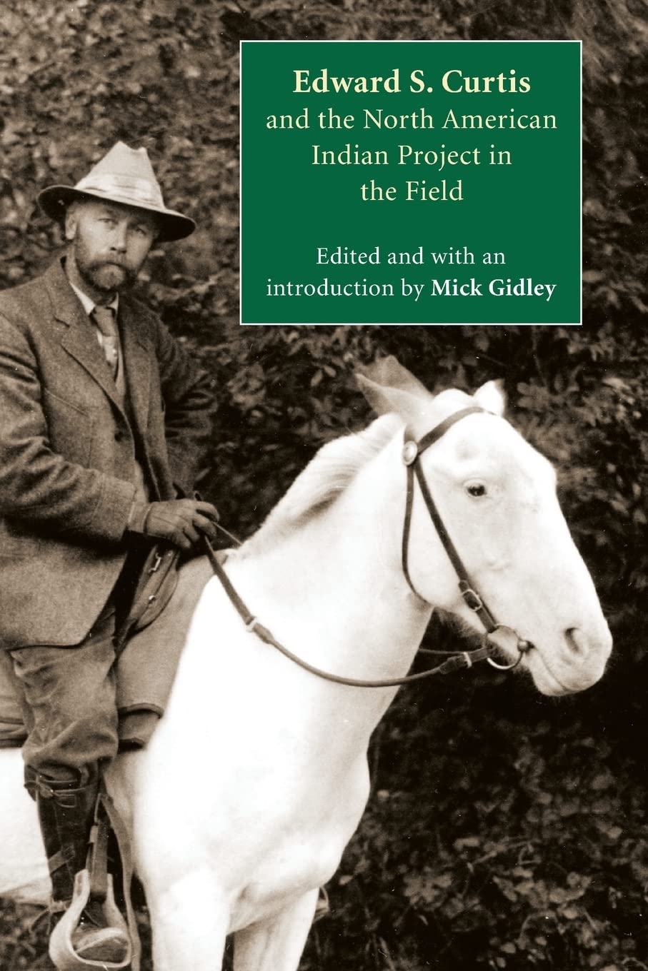 Edward S. Curtis and the North American Indian Project in the Field,Used