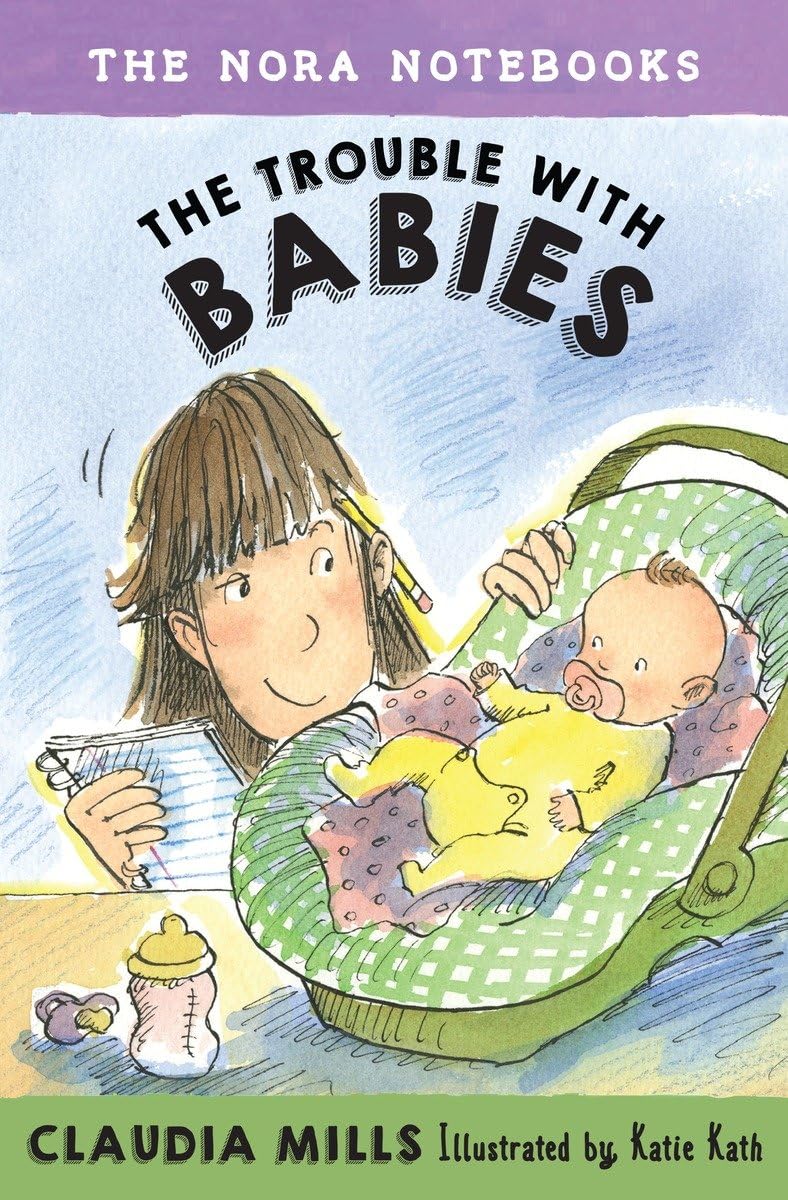 The Nora Notebooks, Book 2: The Trouble with Babies,New