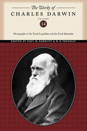 The Works Of Charles Darwin, Volume 14: Monographs Of The Fossil Lepadidae And The Fossil Balanidae (The Works Of Charles Darwin,New