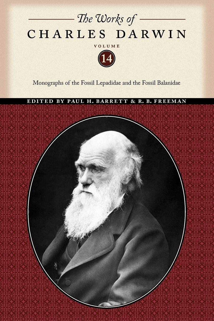 The Works Of Charles Darwin, Volume 14: Monographs Of The Fossil Lepadidae And The Fossil Balanidae (The Works Of Charles Darwin,New